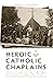 Heroic Catholic Chaplains: ...