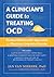 A Clinician's Guide to Treating OCD: The Most Effective CBT Approaches for Obsessive-Compulsive Disorder (New Harbinger Made Simple)