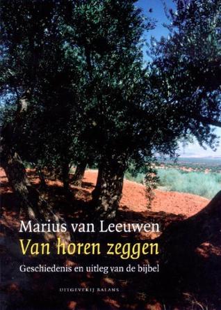 Van horen zeggen. Geschiedenis en uitleg van de bijbel