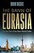 The Dawn of Eurasia: On the Trail of the New World Order