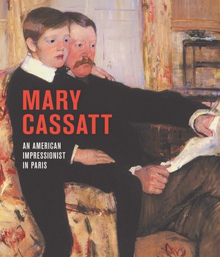 Mary Cassatt: An American Impressionist in Paris (Hardcover)