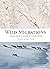 Wild Migrations: Atlas of W...