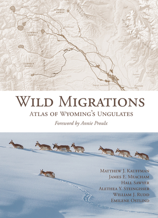 Wild Migrations: Atlas of Wyoming's Ungulates (Hardcover)