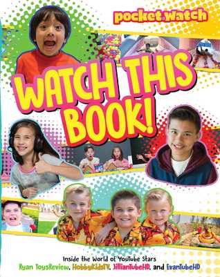 Watch This Book!: Inside the World of YouTube Stars Ryan ToysReview, HobbyKidsTV, JillianTubeHD, and EvanTubeHD (pocket.watch)