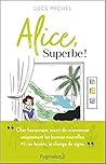 Alice, superbe by Luce Michel