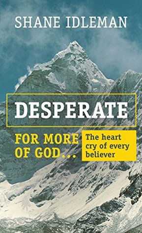 Desperate for More of God: The Heart Cry of Every Believer