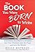 The Book You Were Born to Write: Everything You Need to (Finally) Get Your Wisdom onto the Page and into the World
