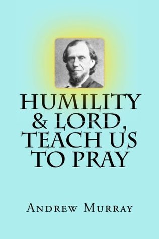 Humility & Lord, Teach us to Pray