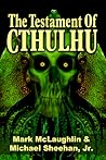The Testament Of Cthulhu by Mark McLaughlin