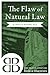 The Flaw of Natural Law by Phillip Kayser The Flaw of Natural Law by Phillip Kayser