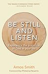 Be Still and Listen: Experience the Presence of God in Your Life Be Still and Listen: Experience the Presence of God in Your Life
