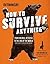 How to Survive Anything: From Animal Attacks to the End of the World (and everything in between) (Outdoor Life)