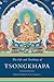 The Life and Teachings of Tsongkhapa