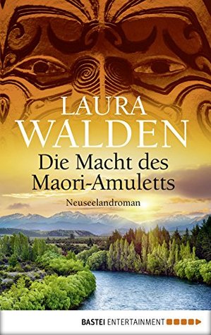 Die Macht des Maori-Amuletts: Neuseelandroman (Kindle Edition)