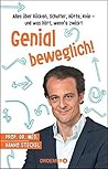Genial beweglich!: Alles über Rücken, Schulter, Hüfte, Knie - und was hilft, wenn's zwickt Genial beweglich!: Alles über Rücken, Schulter, Hüfte, Knie - und was hilft, wenn's zwickt