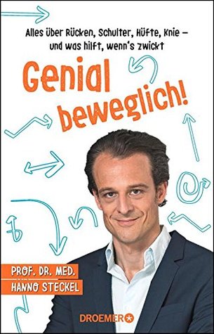 Genial beweglich!: Alles über Rücken, Schulter, Hüfte, Knie - und was hilft, wenn's zwickt (Paperback)