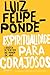Espiritualidade para Corajosos by Luiz Felipe Pondé