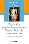 Praxis der psychodynamischen Psychotherapie: Grundlagen - Modelle - Konzepte (German Edition)
