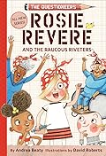 Rosie Revere and the Raucous Riveters (Questioneers Chapter Books, #1)