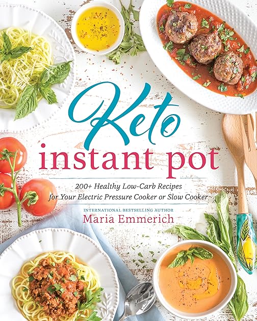 Keto Instant Pot: 130+ Healthy Low-Carb Recipes for Your Electric Pressure Cooker or Slow Cooker