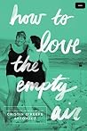 How to Love the Empty Air Book cover for How to Love the Empty Air