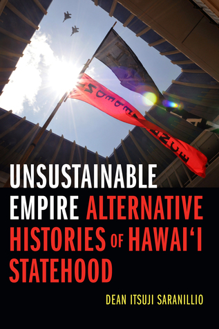 Unsustainable Empire: Alternative Histories of Hawai‘i Statehood (Hardcover)