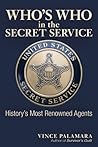 Who's Who in the Secret Service by Vincent Michael Palamara