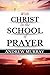 With Christ in the School of Prayer by Andrew Murray