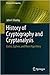 History of Cryptography and Cryptanalysis: Codes, Ciphers, and Their Algorithms