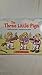 Three Little Pigs