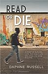 Read or Die: A Story of Survival, Hope, and How a Life Was Saved One Book at a Time Read or Die: A Story of Survival, Hope, and How a Life Was Saved One Book at a Time