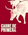 Carne de primera: Recetas y técnicas para cocinar ternera (Spanish Edition)