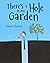There's a Hole in My Garden