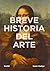 Breve historia del arte (Spanish Edition)