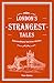 London's Strangest Tales: Extraordinary but true stories from over a thousand years of London's history