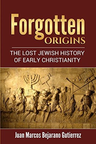 Forgotten Origins: The Lost Jewish History of Early Christians: Parts 1-3 (ebook)