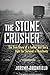 The Stone Crusher: The True...