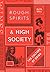 Rough Spirits & High Society by Ruth Ball Rough Spirits & High Society by Ruth Ball