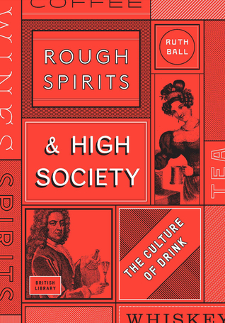Rough Spirits & High Society: The Culture of Drink (Hardcover)