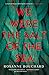 We Were the Salt of the Sea by Roxanne Bouchard