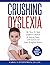 Crushing Dyslexia: The "How...