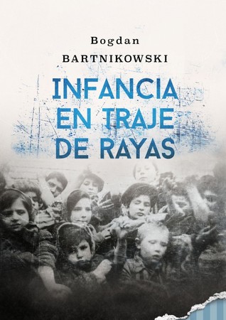 Portada de Infancia en traje de rayas, de Bogdan Bartnikowski