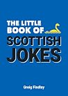 The Little Book of Scottish Jokes The Little Book of Scottish Jokes