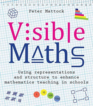 Visible Maths: Using representations and structure to enhance mathematics teaching in schools (Paperback)