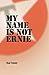 My Name is Not Ernie by Sam Cudney