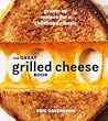 The Great Grilled Cheese Book by Eric Greenspan