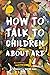 How to Talk to Children Abo...