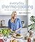 Everyday Thermo Cooking: 100 Simple and Satisfying Real-Life Recipes from My Kitchen