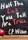 Half The Lies You Tell Are True