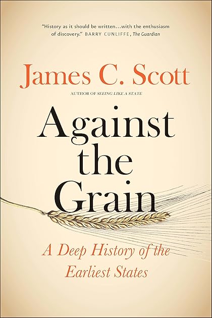 Against the Grain: A Deep History of the Earliest States
